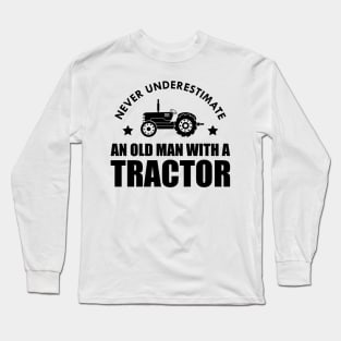 Farmer - Never underestimate an old man with a tractor Long Sleeve T-Shirt